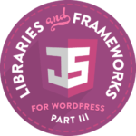 JavaScript for WordPress Part 3 - Libraries and Frameworks