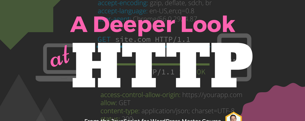 A Deeper Look at HTTP (for WordPress REST API Users)
