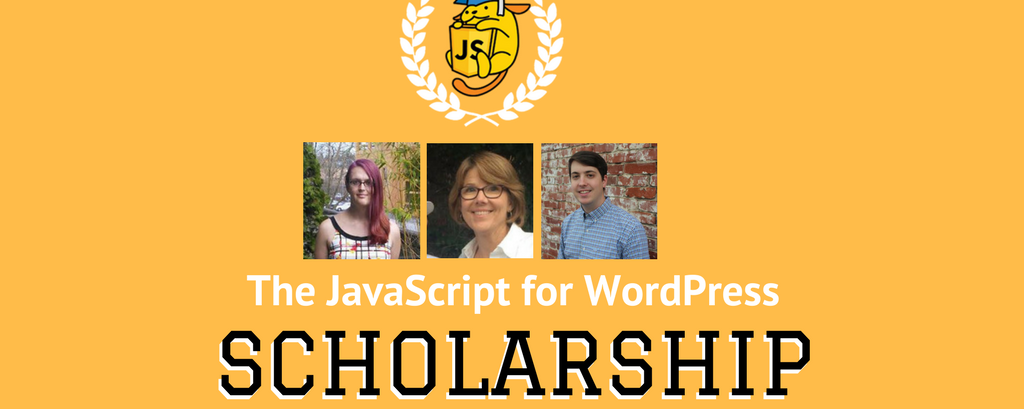 JavaScript for WordPress Scholarship Recipients Summer 2017