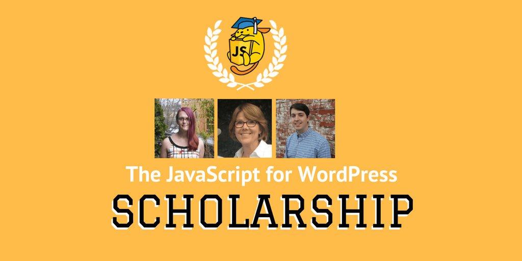 Summer 2017 JavaScript for WordPress Scholarship