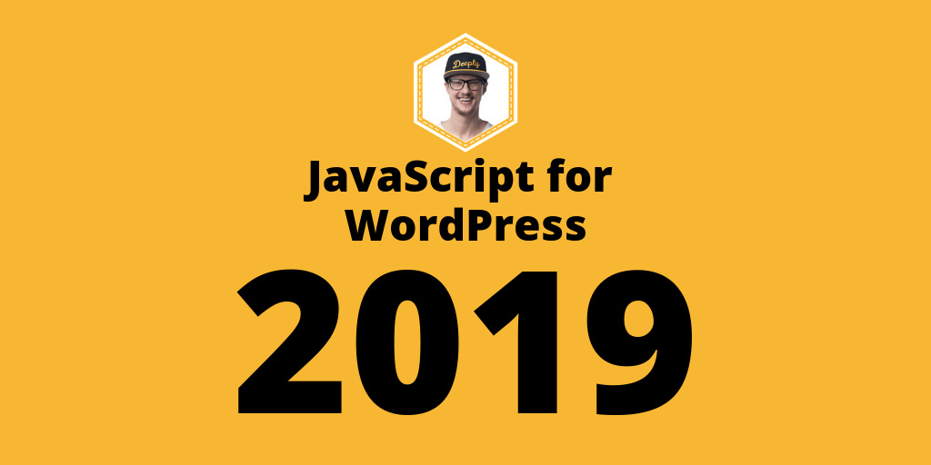 2019 JavaScript for WordPress Goals