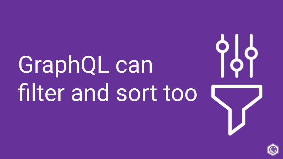 GraphQL can filter and sort data too